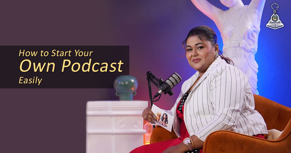 How to Start Your Own Podcast Easily