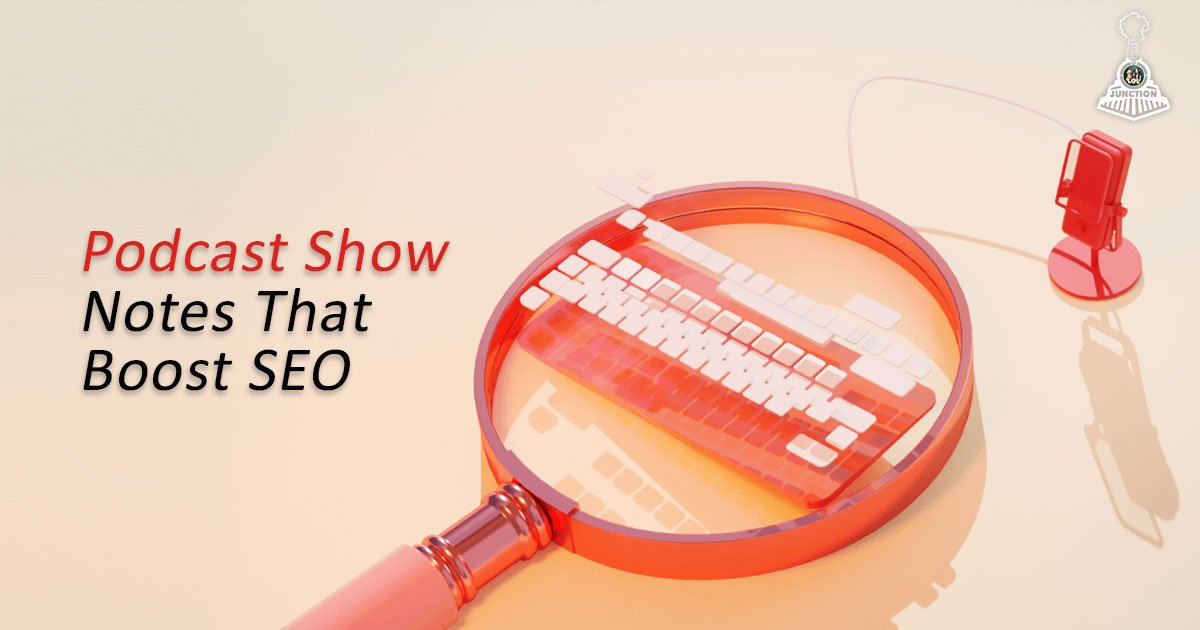 Podcast Show Notes That Boost SEO