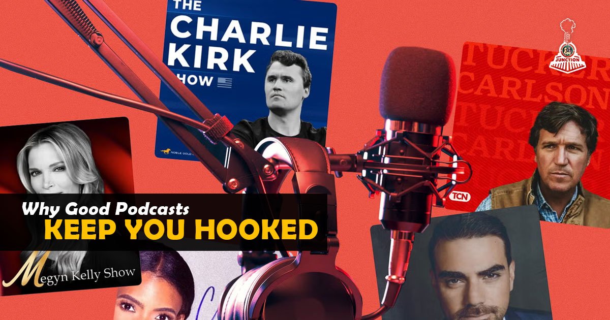 Why Good Podcasts Keep You Hooked