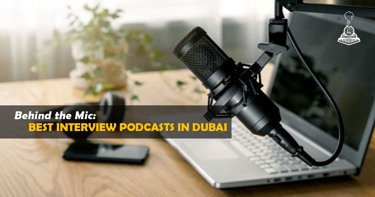 Behind the Mic: Best Interview Podcasts in Dubai