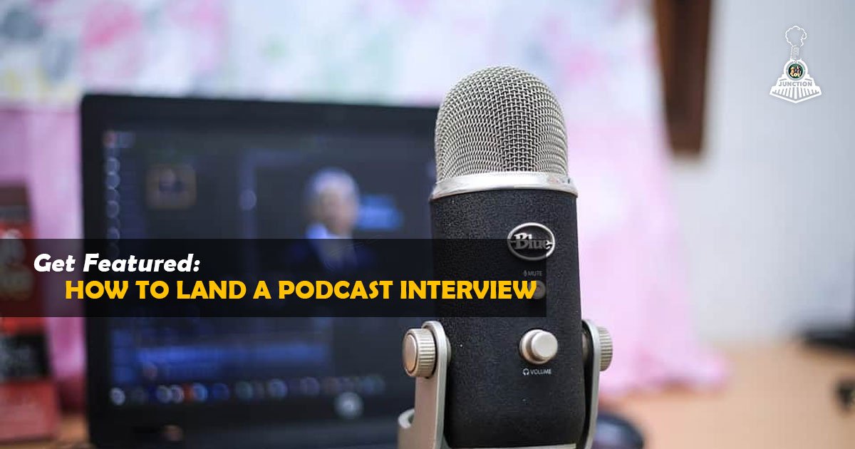 Get Featured: How to Land a Podcast Interview