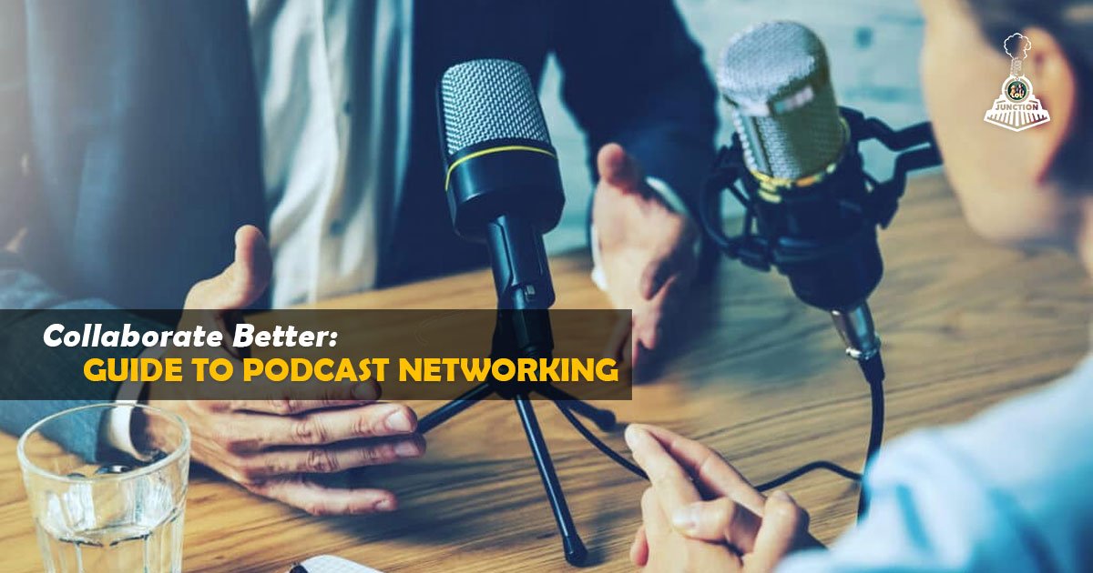 Collaborate Better: Guide to Podcast Networking