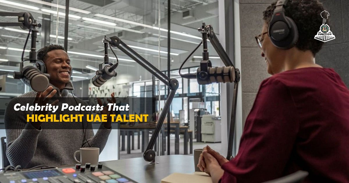 Celebrity Podcasts That Highlight UAE Talent