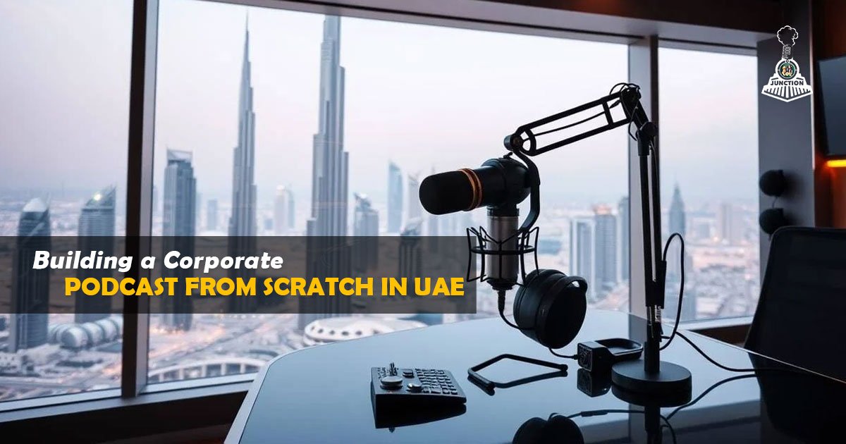Building a Corporate Podcast from Scratch in UAE