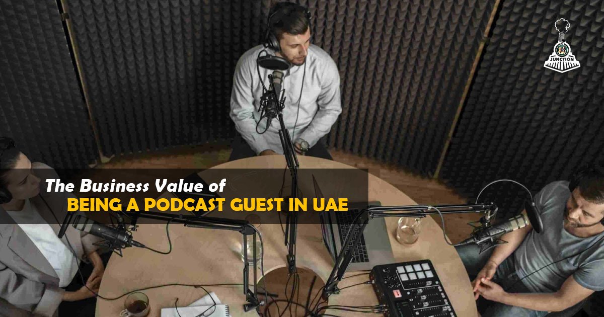 The Business Value of Being a Podcast Guest in UAE